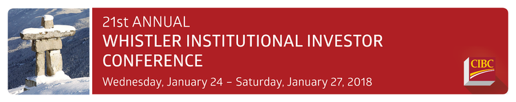 CIBC 21st Annual Whistler Institutional Investor Conference