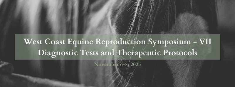 West Coast Equine Reproduction Symposium - VII: Diagnostic Tests and Therapeutic Protocols 