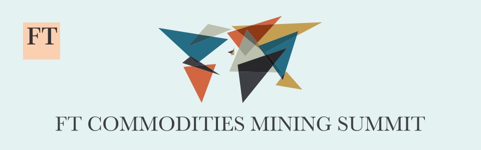 FT Commodities Mining Summit