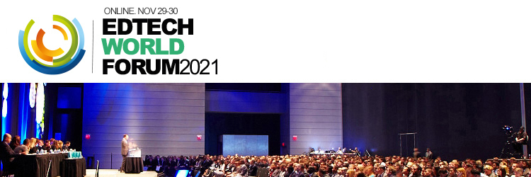 EdTech World Forum 2021 - ONLINE (Nov 29-30) 