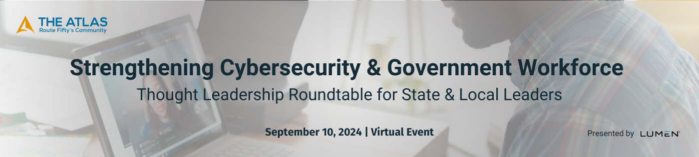 Strengthening Cybersecurity & Government Workforce: Roundtable Discussion for State & Local Leaders 