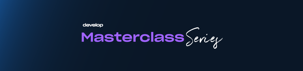 Develop Masterclass Series