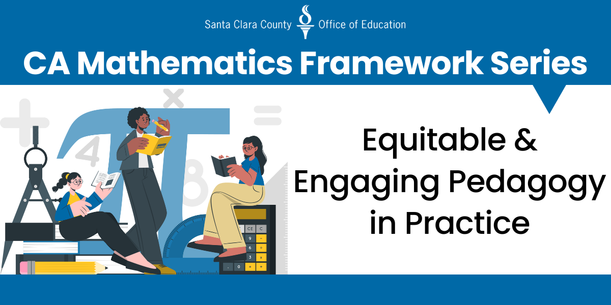 CA Mathematics Framework Series: Equitable and Engaging Pedagogy in Practice