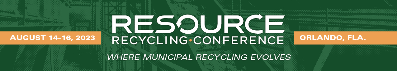 Resource Recycling Conference Aug 14-16, 2023 Orlando, Fla.