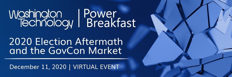 WT Virtual Power Breakfast |  2020 Election Aftermath and the GovCon Market