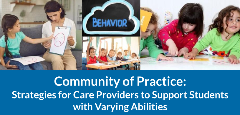 Community of Practice: Strategies for Care Providers to Support Students with Varying Abilities