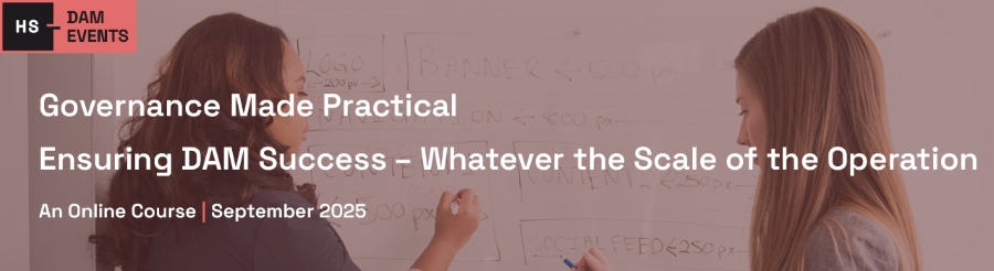 Governance Made Practical: Ensuring DAM Success – Whatever the Scale of the Operation - E251745