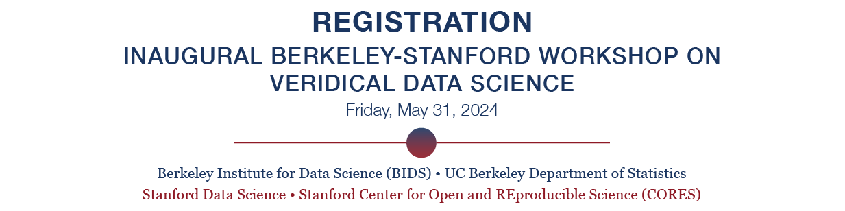 INAUGURAL BERKELEY-STANFORD WORKSHOP  ON VERIDICAL DATA SCIENCE