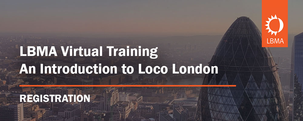 LBMA Virtual Training | An Introduction to Loco London