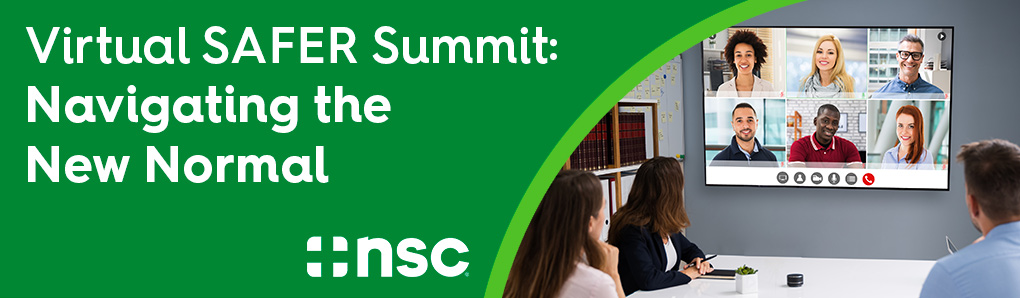 NSC SAFER Summit: A Virtual Summit on Lessons Learned from the Pandemic and How to Navigate the New Normal