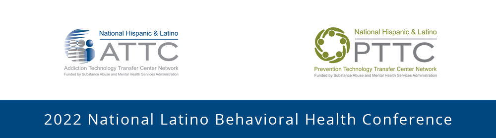 2022 National Latino Behavioral Health Conference: Shaping the Vision of Latino Behavioral Health Equity