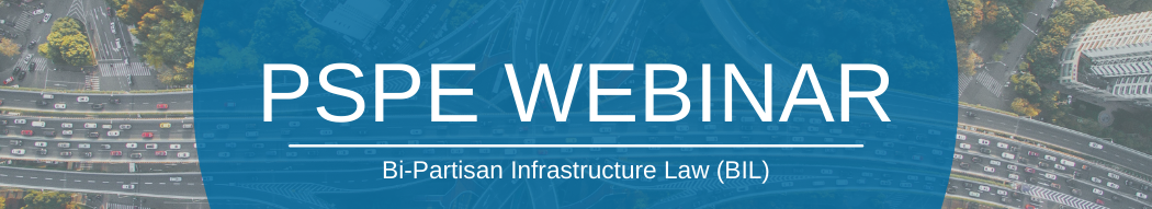 PSPE Webinar | Bi-Partisan Infrastructure Law (BIL)