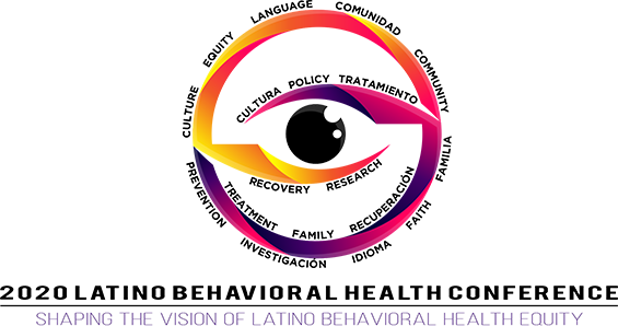 2020 National Latino Behavioral Health Conference: Shaping the Vision of Latino Behavioral Health Equity