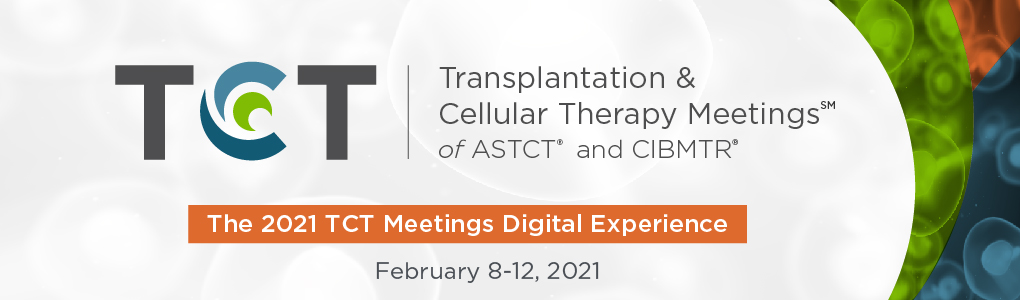 2021 TCT | Transplantation & Cellular Therapy Meetings of ASTCT and CIBMTR