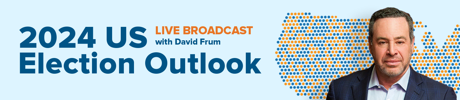 2024 US Election Outlook with David Frum