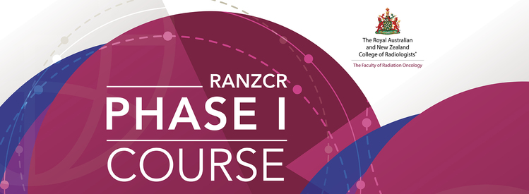 2021 Faculty of Radiation Oncology Phase 1 Course 