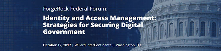 ForgeRock Federal Forum | Identity and Access Management