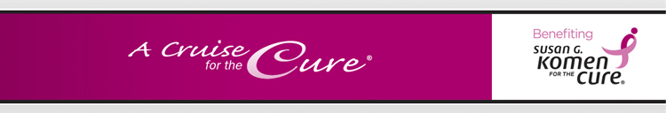 A Cruise for the Cure® Benefiting Susan G. Komen for the Cure