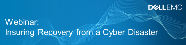 Dell EMC Webinar: Cyber Recovery (Aug 7)