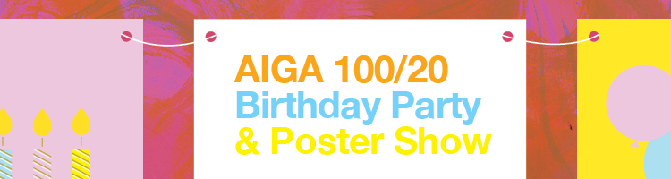 AIGA 100/20 Birthday Party & Poster Show