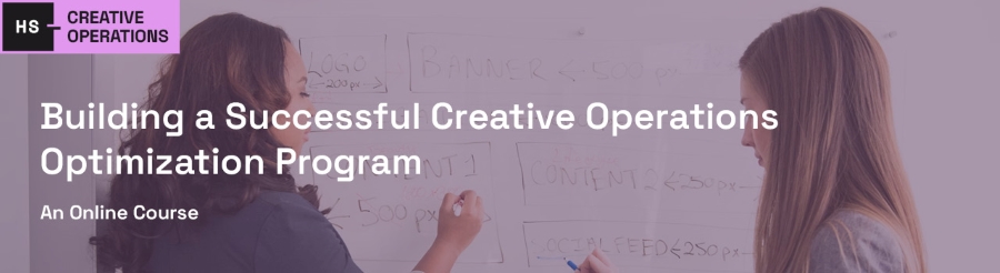 Building a Successful Creative Operations Optimization Program