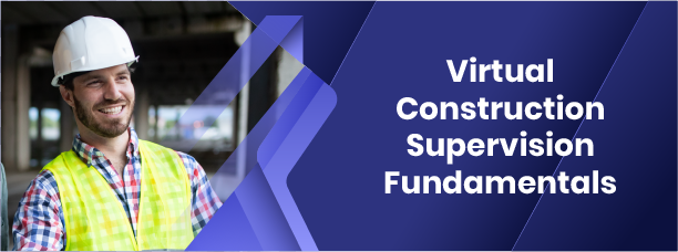 Virtual Construction Supervision Fundamentals (CSF) Course - May