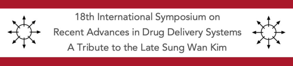 18th International Symposium on Recent Advances in Drug Delivery Systems, A Tribute to the Late Sung Wan Kim