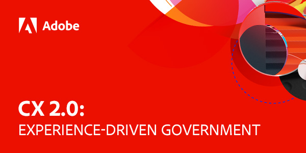 Adobe CX 2.0: Experience Driven Government LIVE Taping & Networking Event