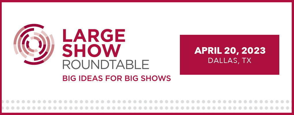 Large Show Roundtable (LSR) April