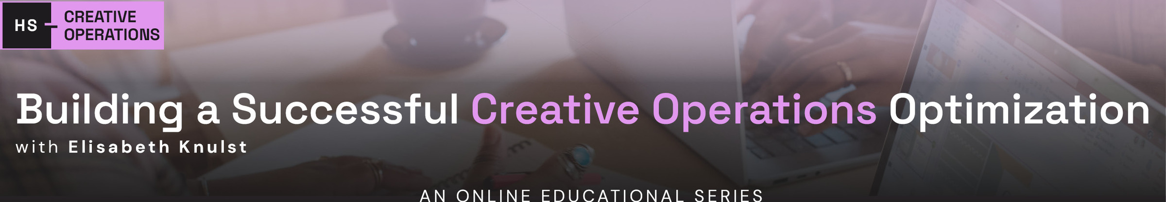 Building a Successful Creative Operations Optimization Program - E20915