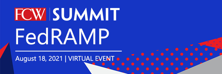 FCW Summit: FedRAMP [Virtual Event] 