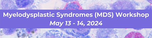 NCI 2024 Myelodysplastic Syndrome (MDS) Workshop