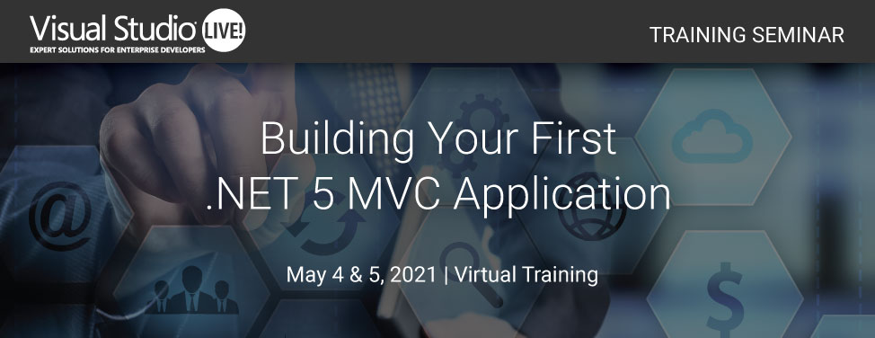 VSLive Virtual - Building Your First .NET 5 MVC Application