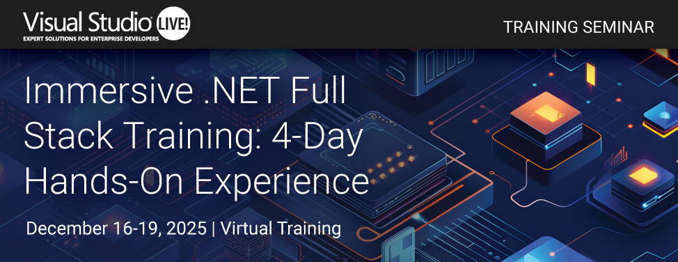 VSLive! - Immersive .NET Full Stack Training: 4-Day Hands-On Experience