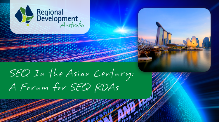SEQ in the Asian Century:  A Forum for SEQ RDAs