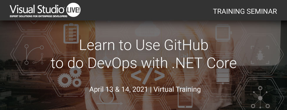 VSLive Virtual -Learn to Use GitHub to do DevOps with .NET Core