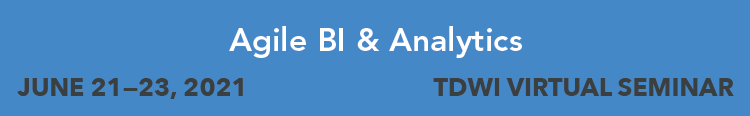 TDWI Agile BI & Analytics Seminar, June 21-23, 2021