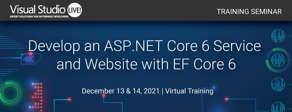 VSLive Virtual - Develop an ASP.NET Core 6 Service and Website with EF Core 6