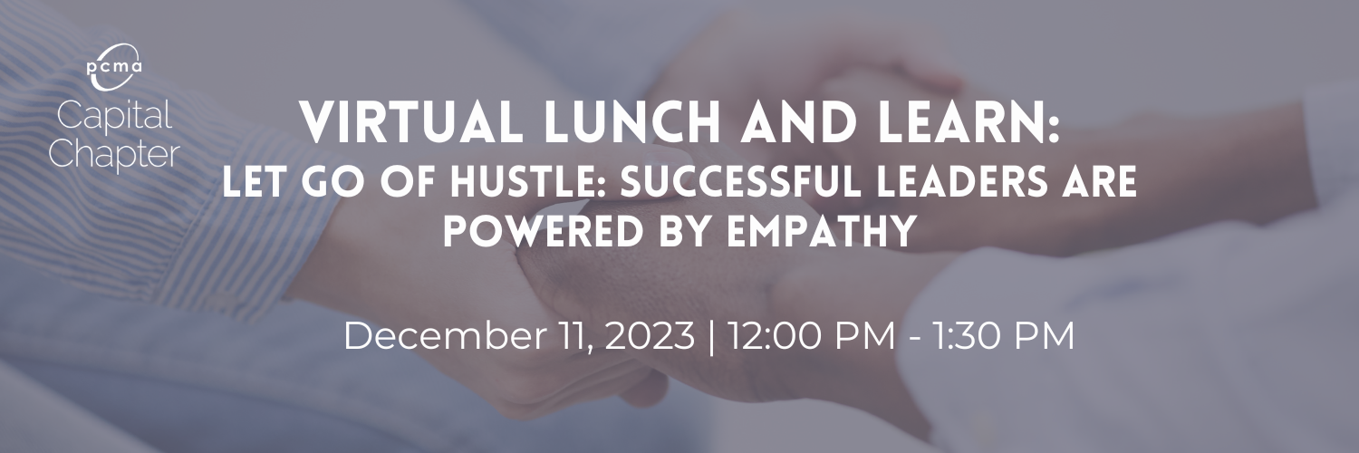 2023 Virtual Lunch and Learn: Let Go of Hustle: Successful Leaders are Powered by Empathy