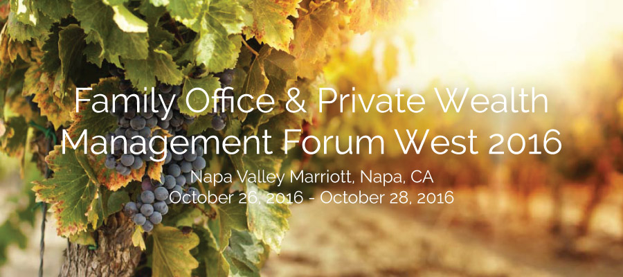 Family Office & Private Wealth Management Forum West 2016
