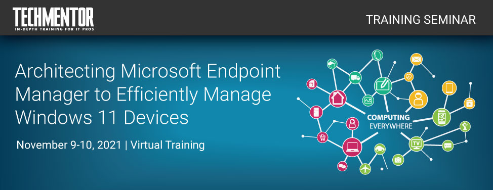 TM Seminar - Architecting Microsoft Endpoint Manager to Efficiently Manage Windows 11 Devices 
