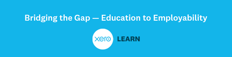 Xero Learn: Bridging the Gap - Education to Employability