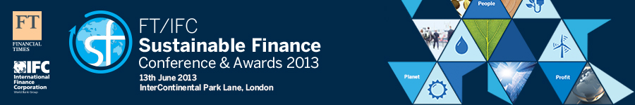 FT/IFC Sustainable Finance Conference & Awards 2013