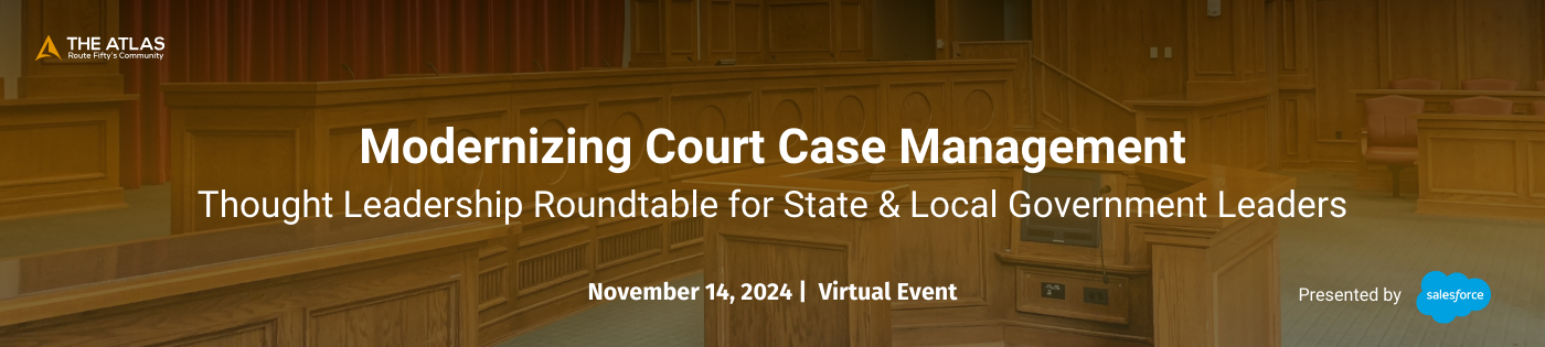 Modernizing Court Case Management: Thought Leadership Roundtable for State & Local Government Leaders