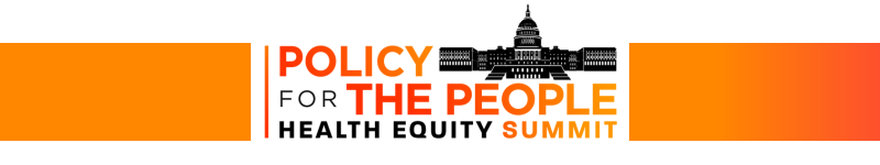 Policy for the People Health Equity Summit