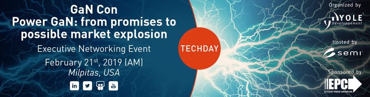 TechDay: GaN Con - Power GAN: from promises to possible market explosion