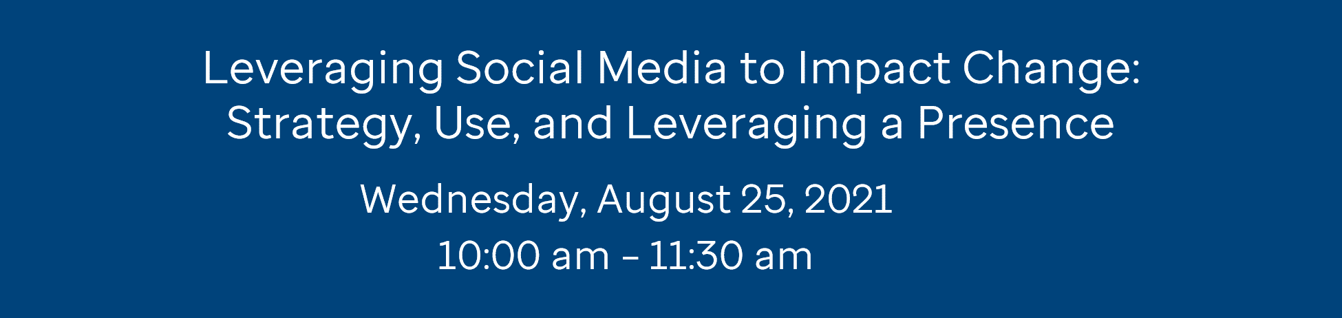 Leveraging Social Media to Impact Change: Strategy, Use, and Leveraging a Presence