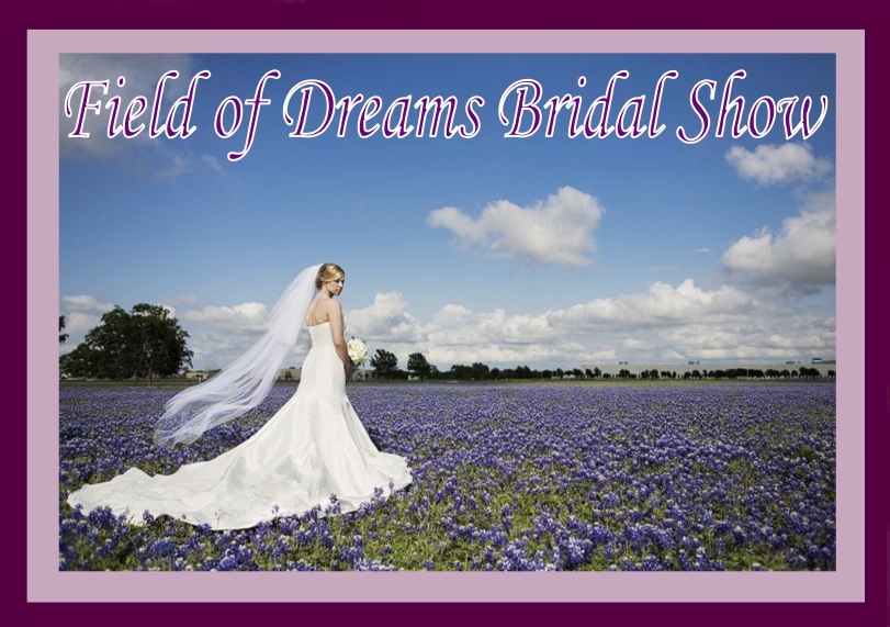 Field of Dreams Bridal Show