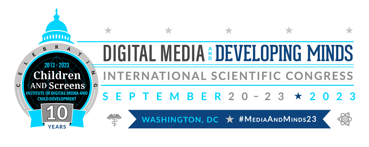 2023 Digital Media and Developing Minds International Scientific Congress, September 20-23, Washington, DC #MediaAndMinds23