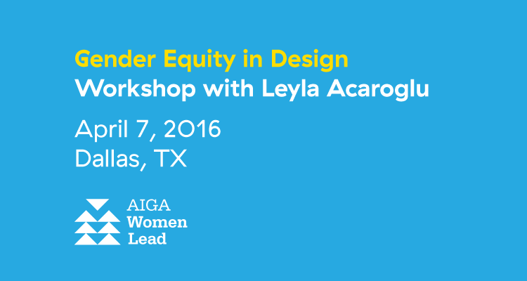Gender Equity Workshop with Leyla Acaroglu: Dallas Fort Worth